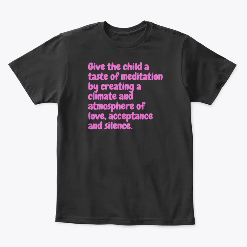 GIVE THE CHILD A TASTE OF MEDITATON